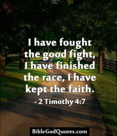 Abby's favorite quote from 2 Timothy 4:7. Photo Credit: BibleGodQuotes.com